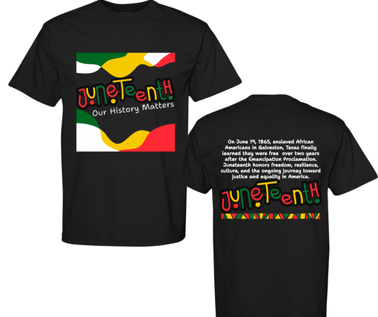 Juneteenth Our History Matters | Black History Tee