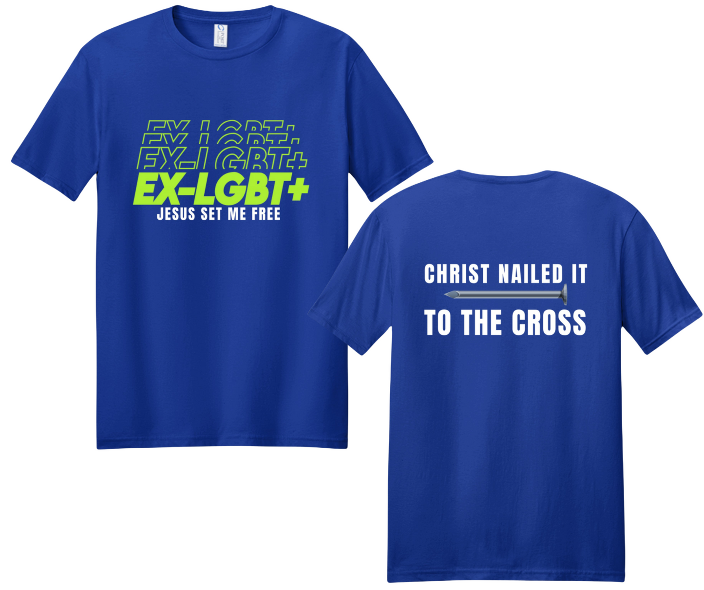 Ex-LGBT+ Jesus Set Me Free Christian T-Shirt | Christ Nailed It to the Cross | Testimony Faith Apparel
