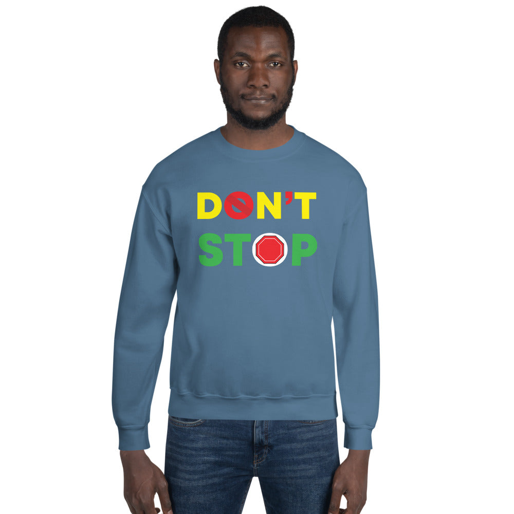 Don't Stop Unisex Sweatshirt