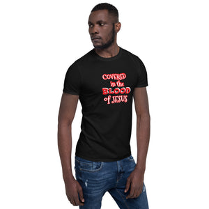 Covered in the Blood of Jesus Short-Sleeve Unisex T-Shirt