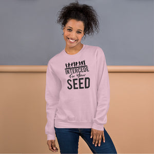 Intercede for your seed Unisex Sweatshirt