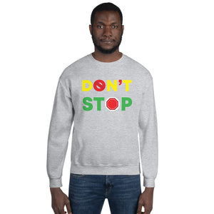 Don't Stop Unisex Sweatshirt