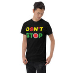 Don't Stop Short Sleeve T-Shirt