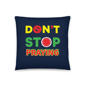 DON'T STOP Prayer Pillow