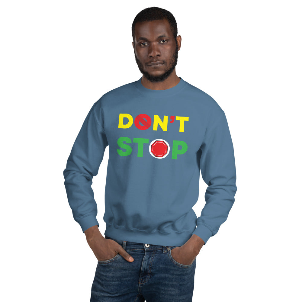 Don't Stop Unisex Sweatshirt